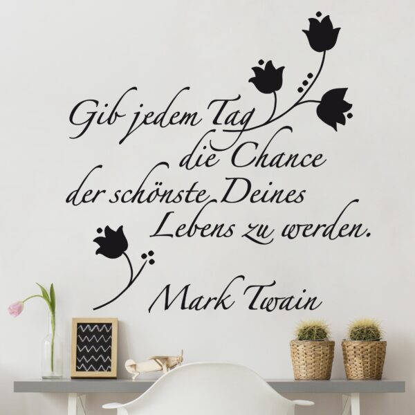 Wandtattoo Spruch No.SF242 Gib jedem Tag die Chance der schönste Deines Lebens zu werden 2